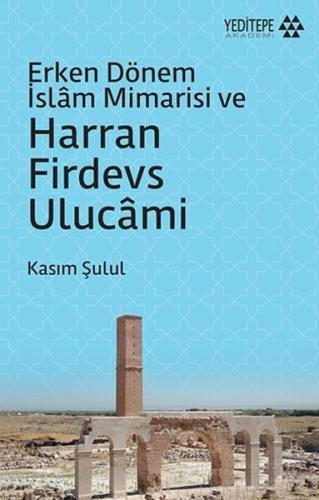 Erken Dönem İslam Mimarisi ve Harran Firdevs Ulucami %15 indirimli Kas