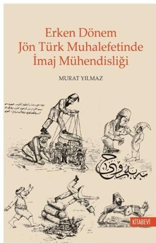 Erken Dönem Jön Türk Muhalefetinde İmaj Mühendisliği %14 indirimli Mur