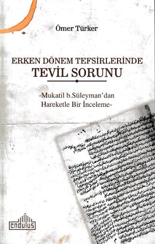 Erken Dönem Tefsirlerinde Tevil Sorunu - Mukatil b. Süleyman’dan Harek