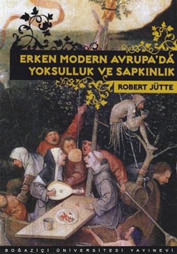 Erken Modern Avrupa'da Yoksulluk ve Sapkınlık Robert Jütte