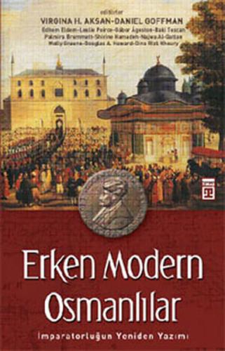 Erken Modern Osmanlılar İmparatorluğun Yeniden Yazımı Daniel Goffman