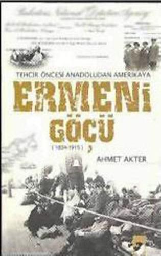 Ermeni Göçü - Tehcir Öncesi Anadoludan Amerika'ya (1834-1915) %22 indi