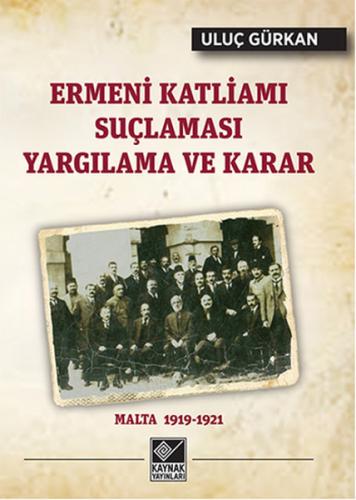 Ermeni Katliamı Suçlaması Yargılama ve Karar %15 indirimli Uluç Gürkan