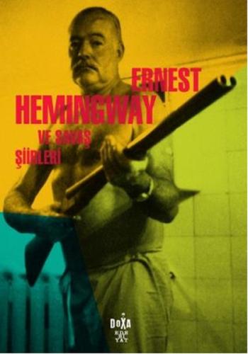 Ernest Hemingway ve Savaş Şiirleri Ernest Hemingway