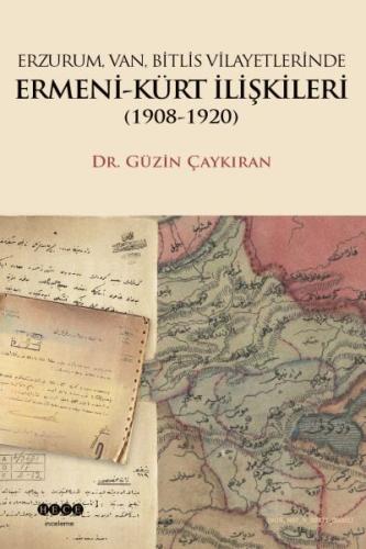 Erzurum, Van, Bitlis, Vilayetlerinde Ermeni-Kürt İlişkileri 1908-1920 