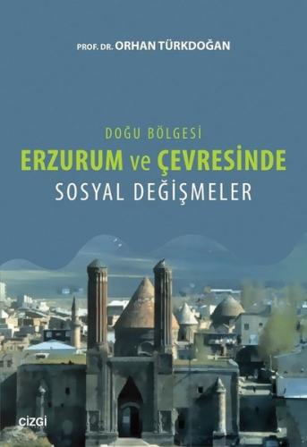 Erzurum ve Çevresi Sosyal Değişimler %23 indirimli Orhan Türkdoğan
