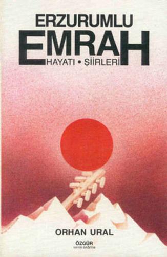 Erzurumlu Emrah / Hayatı ve Şiirleri Orhan Ural