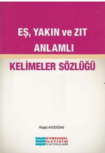 Eş Yakın ve Zıt Anlamlı Kelimeler Sözlüğü Rüştü Aydoğan