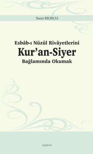 Esbâb-ı Nüzûl Rivâyetlerini Kur’an-Siyer Bağlamında Okumak %20 indirim