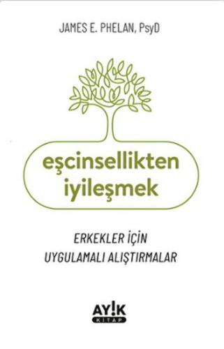 Eşcinsellikten İyileşmek %20 indirimli James E. Phelan