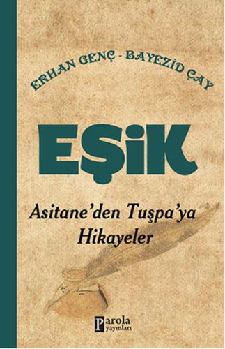 Eşik Asitane'den Tuşpa'ya Hikayeler Erhan Genç