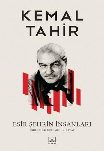 Esir Şehrin İnsanları - Esir Şehir Üçlemesi 1.Kitap Kemal Tahir