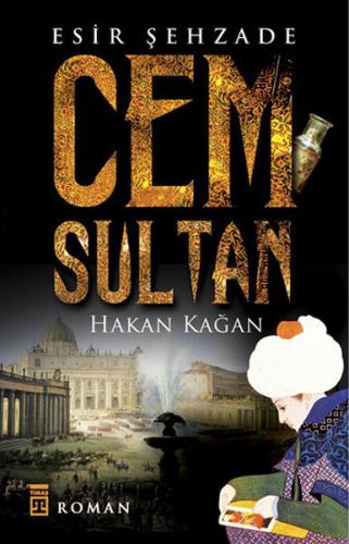 Esir Şehzade Cem Sultan Hakan Kağan