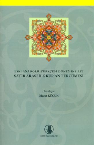 Eski Anadolu Türkçesi Dönemine Ait Satır Arası İlk Kur'an Tercümesi Mu