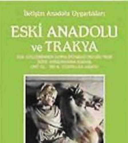 Eski Anadolu ve Trakya 2 / Ege Göçlerinden Roma İmparatorluğu'nun İkiy