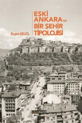 Eski Ankara'da Bir Şehir Tipolojisi %15 indirimli Ruşen Keleş