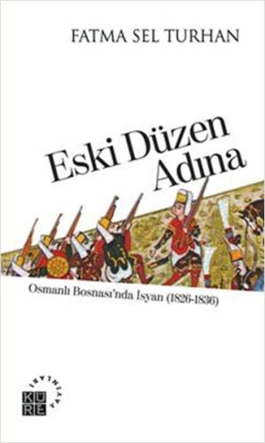 Eski Düzen Adına Osmanlı Bosnası'nda İsyan (1826-1836) %12 indirimli F