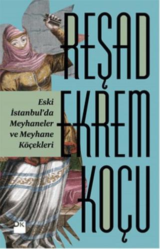 Eski İstanbulda Meyhaneler ve Meyhane Köçekleri %10 indirimli Reşad Ek