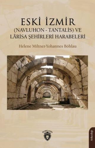 Eski İzmir (Navluhon - Tantalis) ve Lârisa Şehirleri Harabeleri %25 in