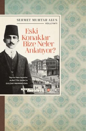 Eski Konaklar Bize Neler Anlatıyor? Sermet Muhtar Alus