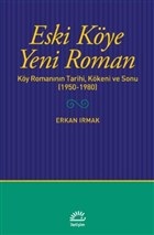 Eski Köye Yeni Roman - Köy Romanının Tarihi, Kökeni ve Sonu (1950-1980