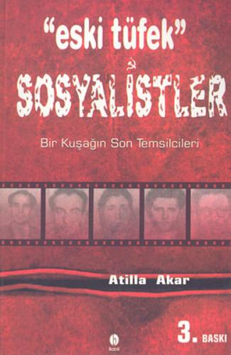 Eski Tüfek SosyalistlerBir Kuşağın Son Temsilcileri Atilla Akar