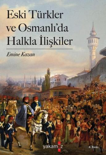 Eski Türkler ve Osmanlı’da Halkla İlişkiler %23 indirimli Emine Kazan