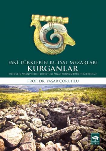 Eski Türklerin Kutsal Mezarları Kurganlar %19 indirimli Yaşar Çoruhlu