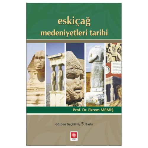 Eskiçağ Medeniyetleri Tarihi %14 indirimli Prof. Dr. Ekrem Memiş