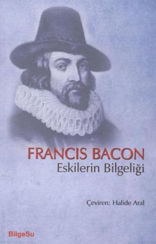 Eskilerin Bilgeliği %10 indirimli Francis Bacon