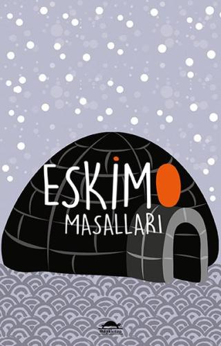 Eskimo Masalları - Özel Ayracıyla - Dünya Masalları Dizisi %18 indirim