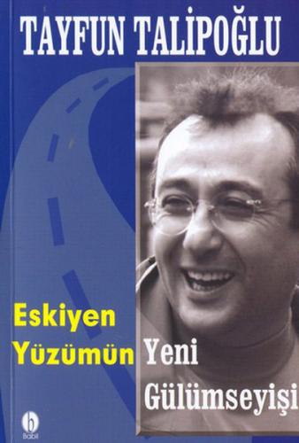 Eskiyen Yüzümün Yeni Gülümseyişi %15 indirimli Tayfun Talipoğlu