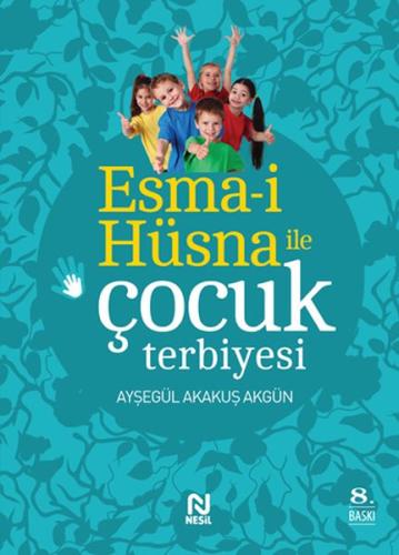 Esma-i Hüsna ile Çocuk Terbiyesi %20 indirimli Ayşegül Akakuş Akgün