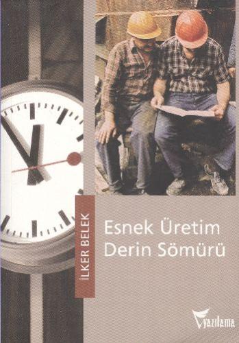 Esnek Üretim Derin Sömürü %25 indirimli İlker Belek