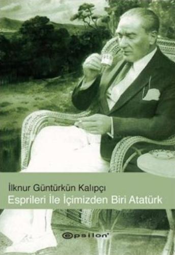 Espirileri ile İçimizden Biri Atatürk %10 indirimli İlknur Güntürkün K