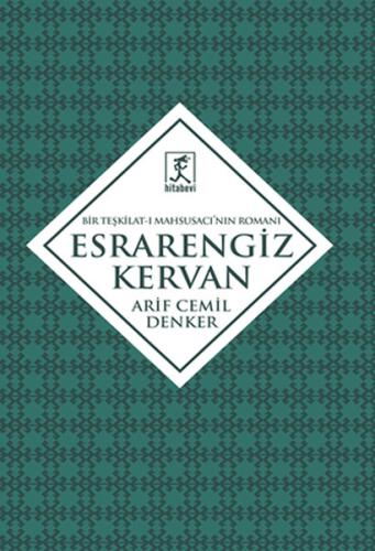 Esrarengiz Kervan Bir Teşkilat-ı Mahsusacının Romanı Arif Cemil Denker