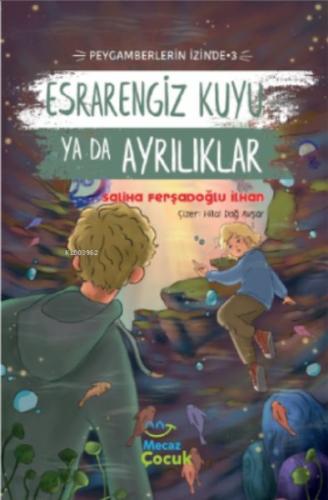 Esrarengiz Kuyu Ya Da Ayrılıkları ;Peygamberlerin İzinde 3 %17 indirim