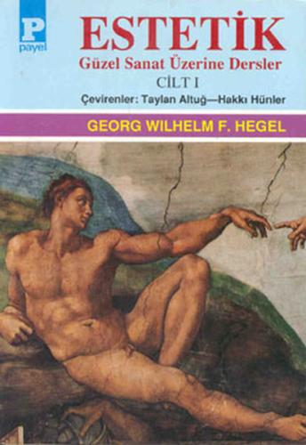 Estetik (Güzel Sanat Üzerine Dersler) Cilt I / George W.F. Hegel Georg