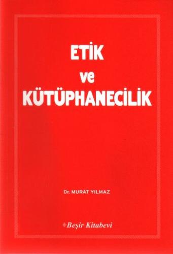 Etik ve Kütüphanecilik Murat Yılmaz