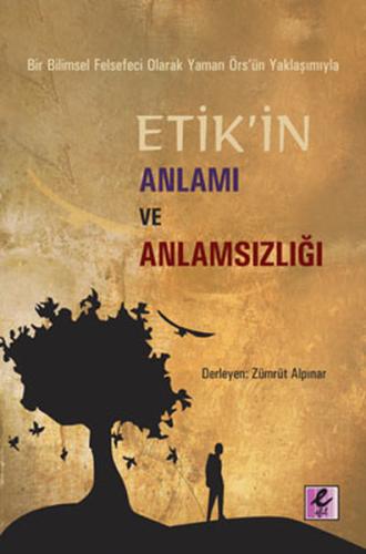 Etik'in Anlamı ve Anlamsızlığı Bir Bilimsel Felsefeci Olarak Yaman Örs