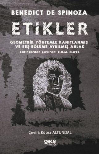 Etikler - Geometrik Yöntemle Kanıtlanmış ve Beş Bölüme Ayrılmış Ahlak 