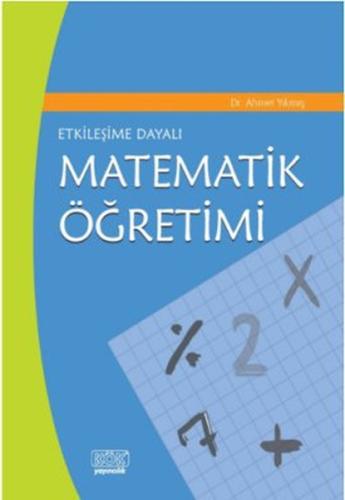 Etkileşime Dayalı Matematik Öğretimi %12 indirimli Ahmet Yıkmış