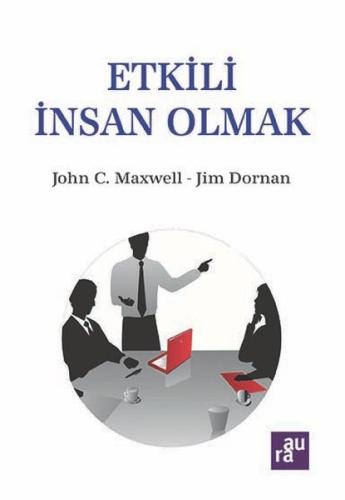 Etkili İnsan Olmak John C. Maxwell - Jim Dornan