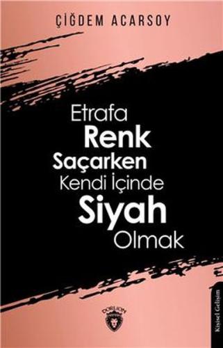 Etrafa Renk Saçarken Kendi İçinde Siyah Olmak %25 indirimli Çiğdem Aca