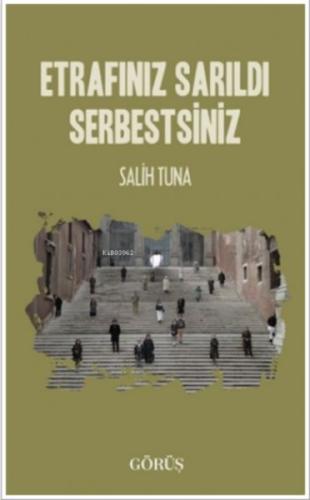 Etrafınız Sarıldı Serbestsiniz Salih Tuna