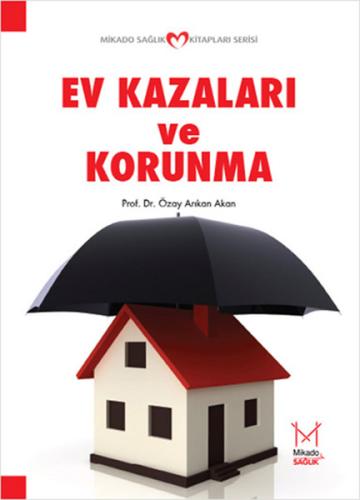 Ev Kazaları ve Korunma Özay Arıkan Akan