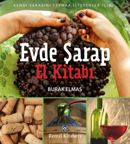 Evde Şarap El Kitabı - Kendi Şarabını Yapmak İsteyenler İçin... %13 in