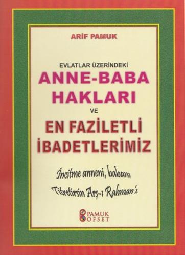 Evlatlar Üzerindeki Anne-Baba Hakları ve En Faziletli İbadetlerimiz (D