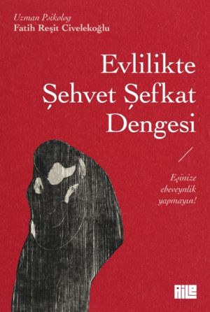 Evlilikte Şehvet Şefkat Dengesi %20 indirimli Fatih Reşit Civelekoğlu