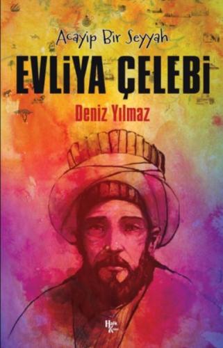 Evliya Çelebi - Acayip Bir Seyyah Deniz Yılmaz